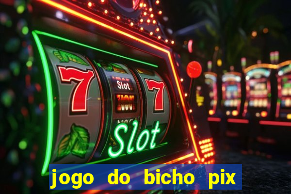 jogo do bicho pix da sorte